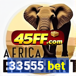 33555 bet